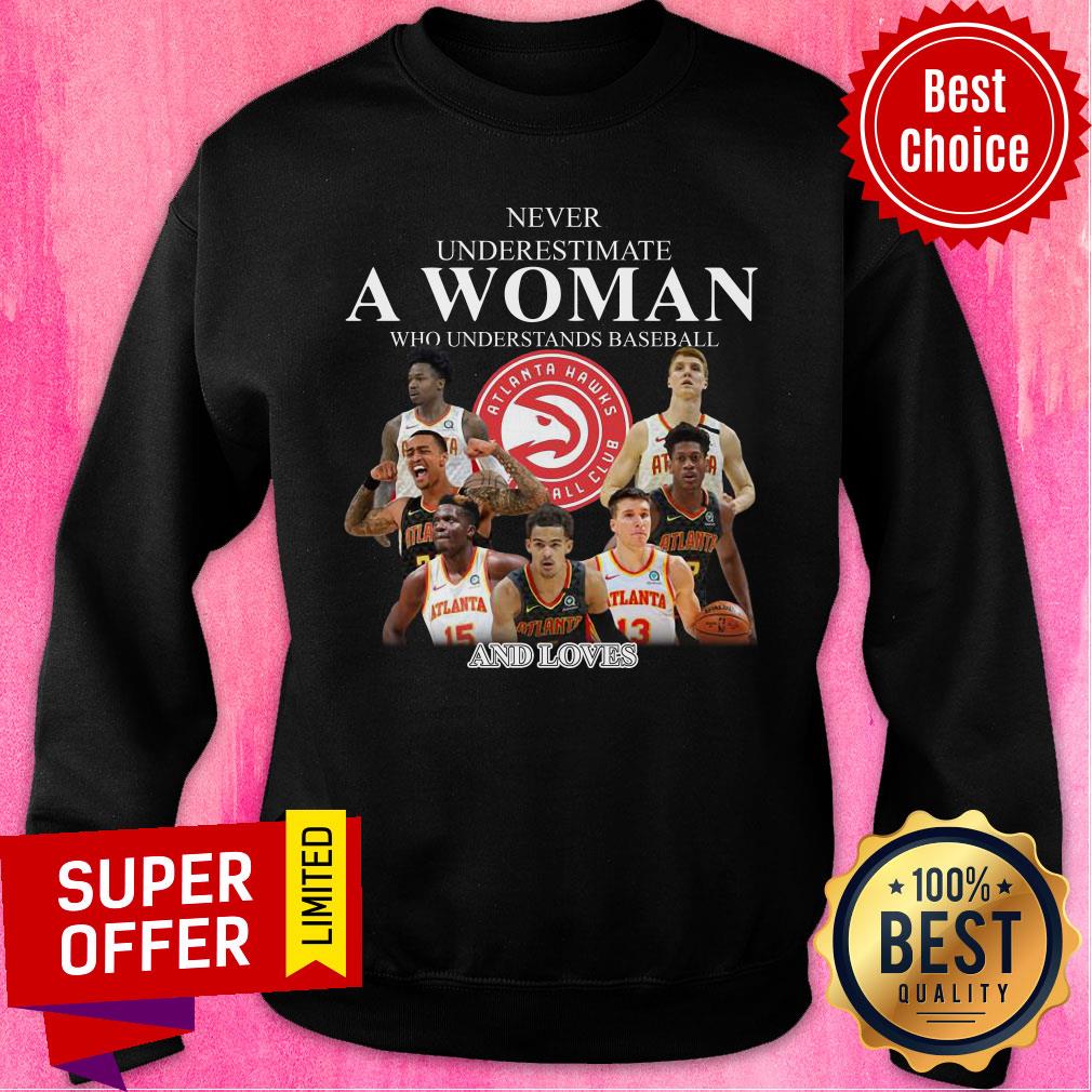 Never Underestimate A Woman Who Understands Basketball And Loves Atlanta Hawks Shirt - Image 4