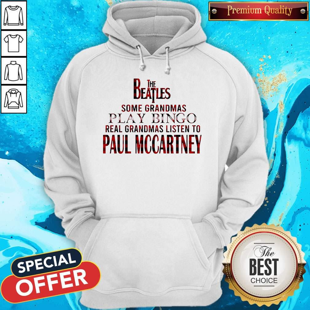 The Beatles Some Grandmas Play Bingo Real Grandmas Listen To Paul Mccartney Shirt - Image 3