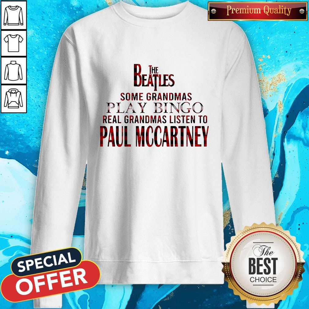 The Beatles Some Grandmas Play Bingo Real Grandmas Listen To Paul Mccartney Shirt - Image 2
