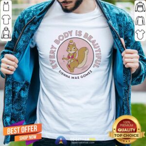 Awesome Sienna Mae Gomez Every Body Is Beautiful Shirt