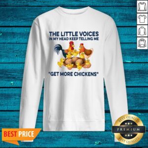 Alternative view of Good The Little Voices In My Head Keep Telling Me Get More Chickens Shirt