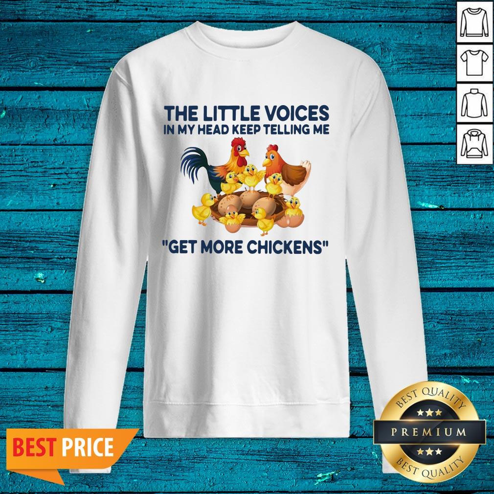 Good The Little Voices In My Head Keep Telling Me Get More Chickens Shirt - Image 2