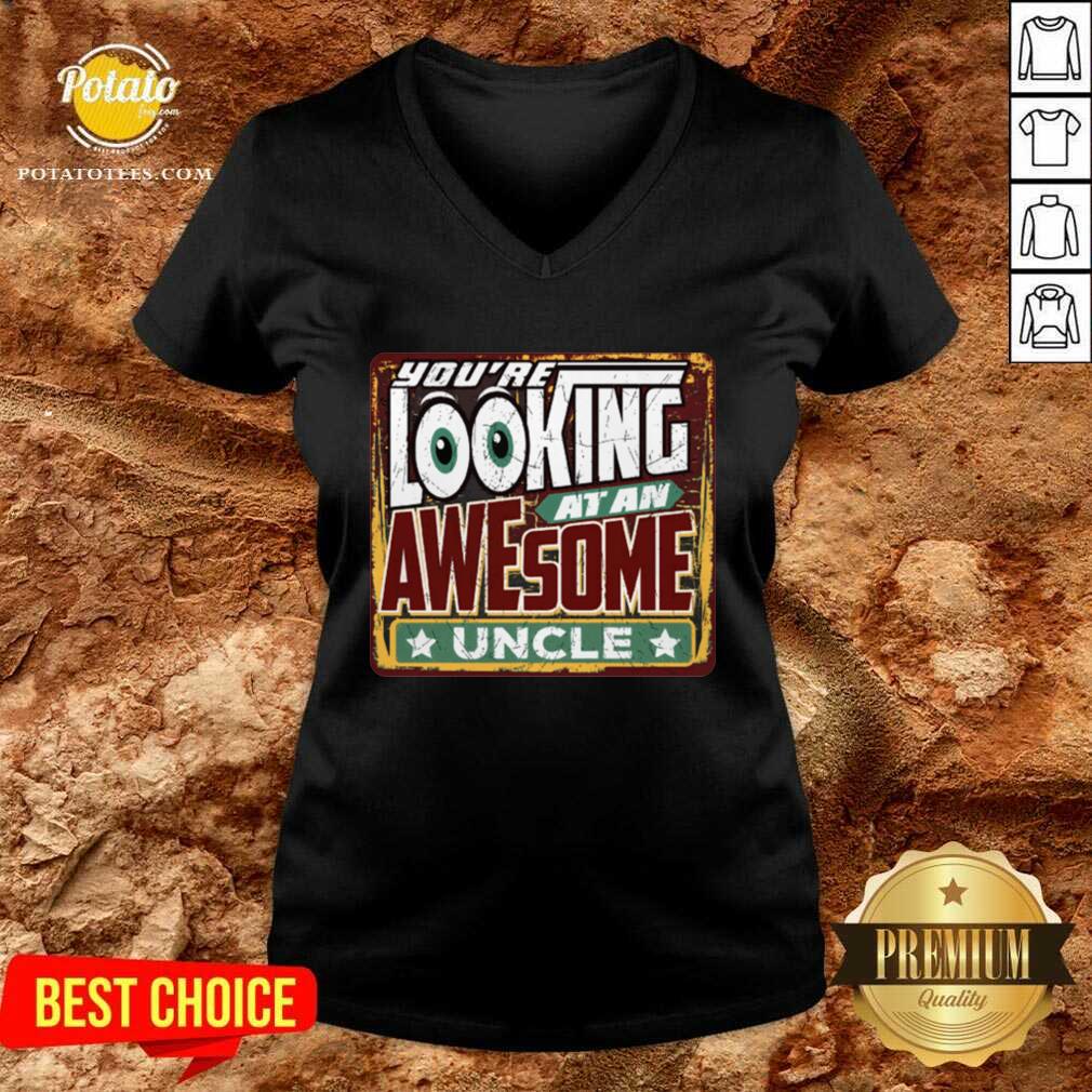 Nice You’re Looking At An Awesome Uncle Shirt - Image 2