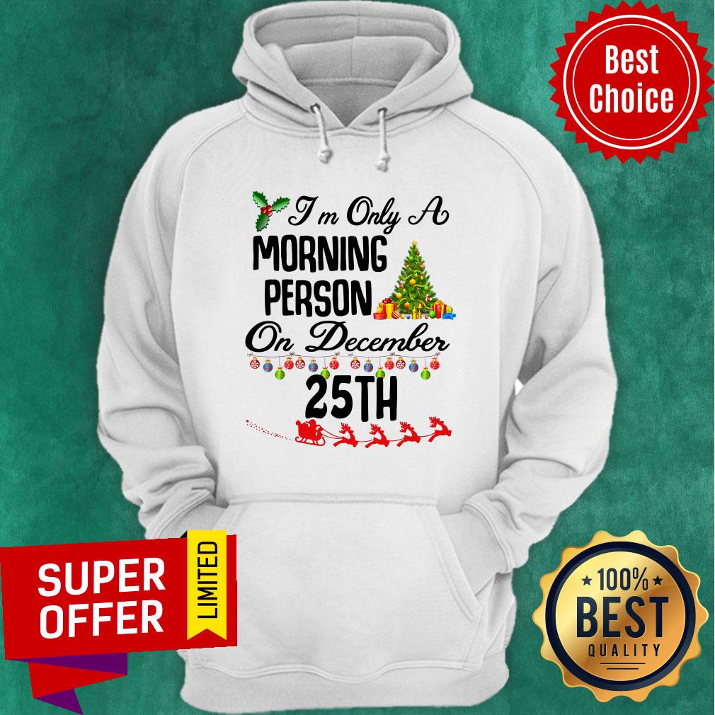 Top I’m Only A Morning Person On December 35th Christmas Shirt - Image 2