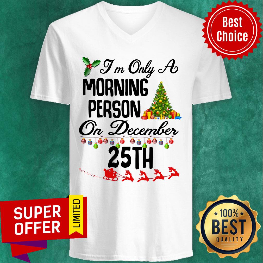 Top I’m Only A Morning Person On December 35th Christmas Shirt - Image 3