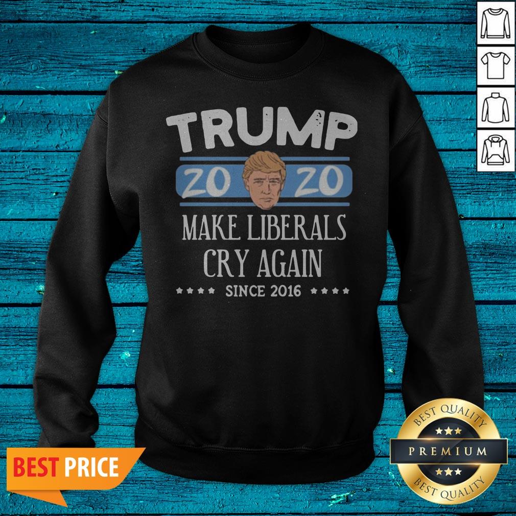 Donald Trump 2020 Make Liberals Cry Again Since 2016 Shirt - Image 2