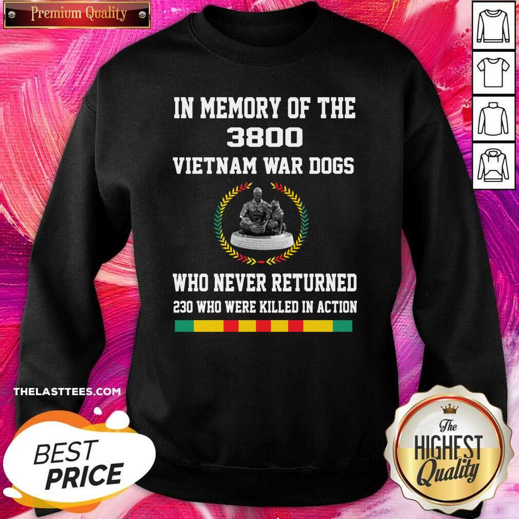 Good In Memory Of The 3800 Vietnam War Dogs Who Never Returned Shirt - Image 3