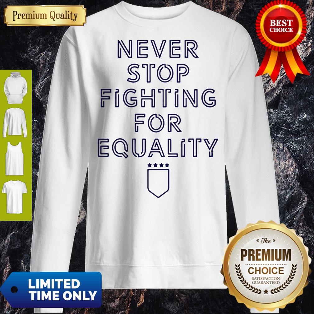 Never Stop Fighting For Equality Shirt - Image 2