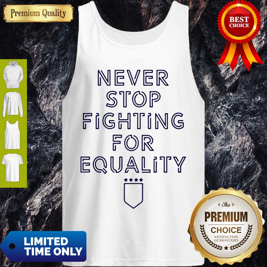 Never Stop Fighting For Equality Shirt - Image 5