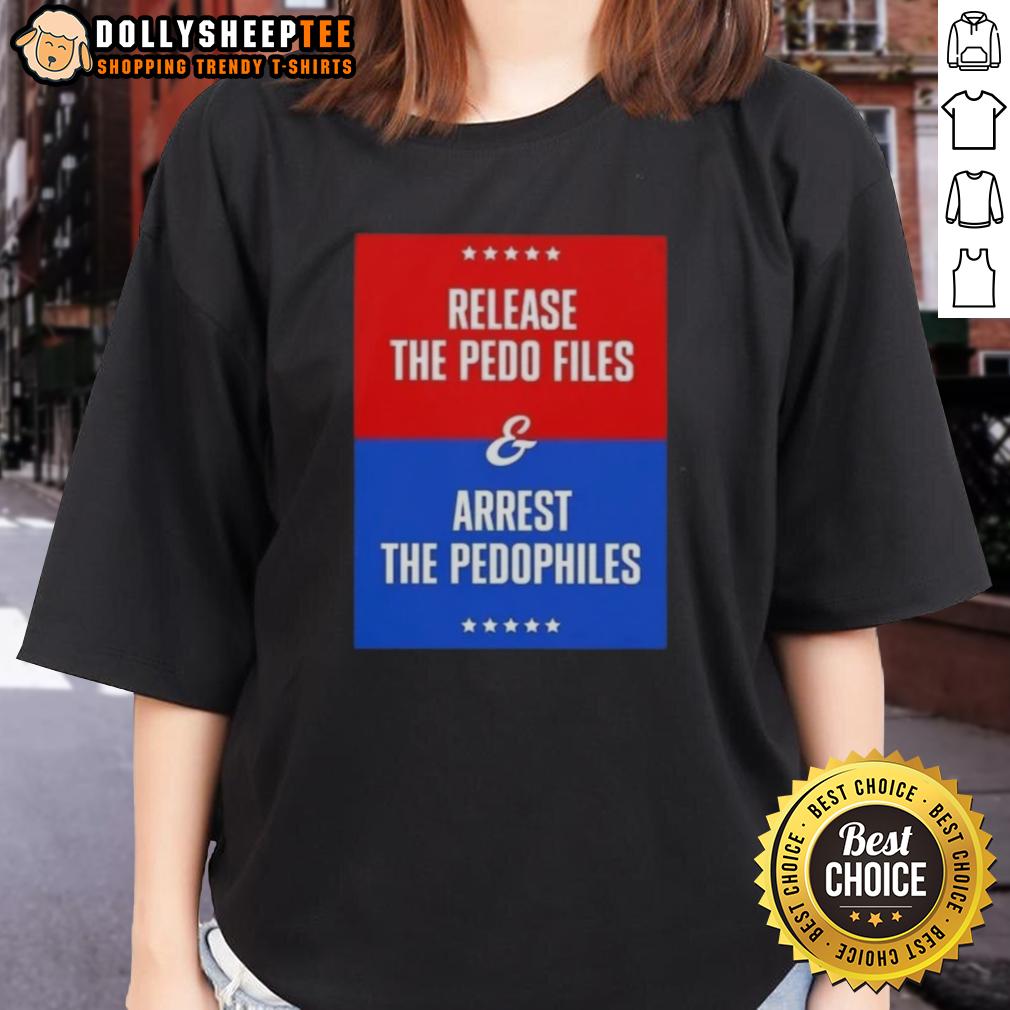 Good Release The Pedo Files And Arrest The Pedophiles T-Shirt - Image 3