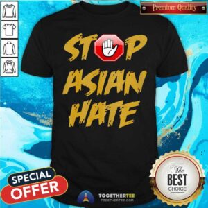 Awesome Anti Asian Racism Stop Asian Hate Shirt