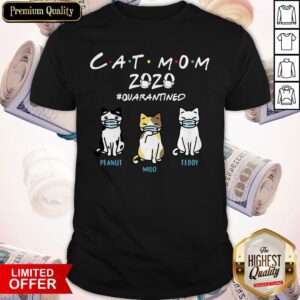 Cat Mom 2020 Quarantined Peanut Milo Teddy Shirt