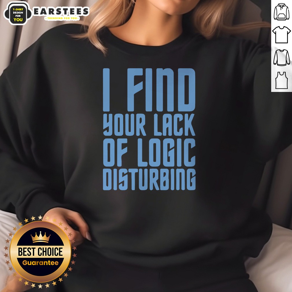 Official I Find Your Lack Of Logic Disturbing Blue Bold Text Shirt - Image 3