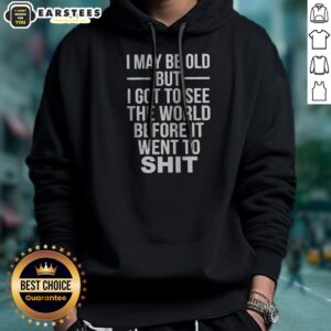 Alternative view of Official I May Be Old But I Got To See The World Before It Went Downhill Shirt