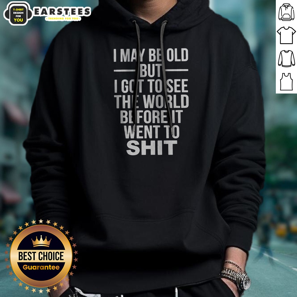 Official I May Be Old But I Got To See The World Before It Went Downhill Shirt - Image 2