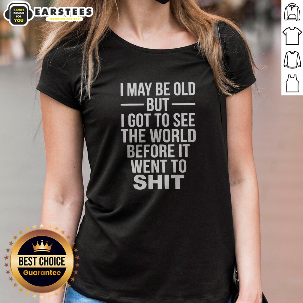 Official I May Be Old But I Got To See The World Before It Went Downhill Shirt - Image 3
