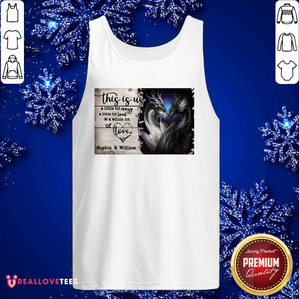 Official Personalize Dragon This Is Us A Little Bit Crazy A Little Bit Loud Shirt - Image 2
