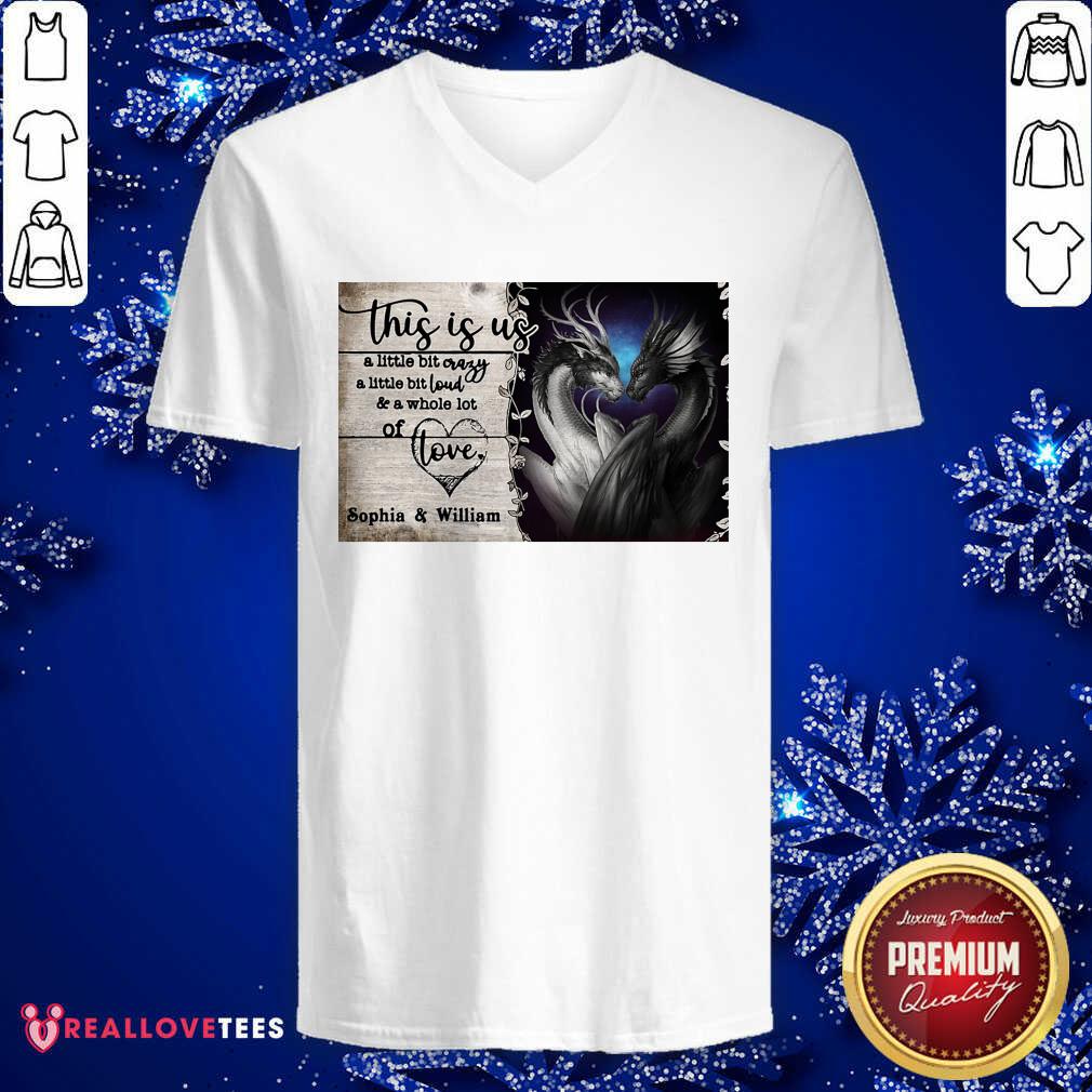 Official Personalize Dragon This Is Us A Little Bit Crazy A Little Bit Loud Shirt - Image 5