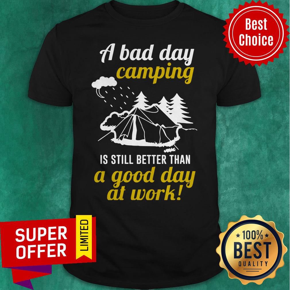 Nice A Bad Day Camping Shirt
