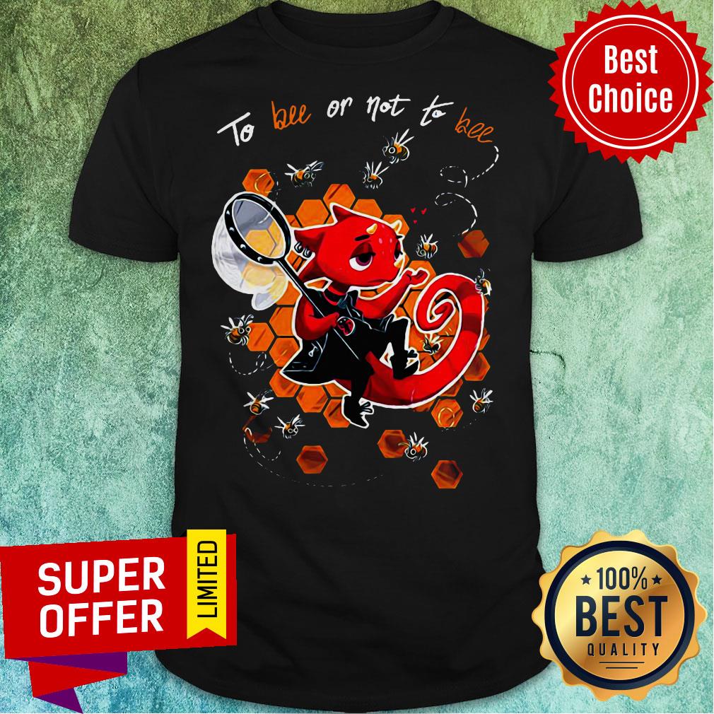 Premium To Bee Or Not To Bee Shirt