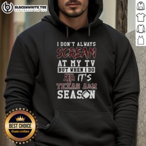 Alternative view of Official I Don't Always Scream At My TV But When I Do It's Texas A&M Aggies Season NCAA Football Lover T-Shirt