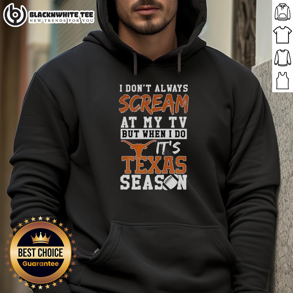 Official I Don't Always Scream At My TV But When I Do It's Texas Longhorns Season NCAA Football Lover T-Shirt - Image 2