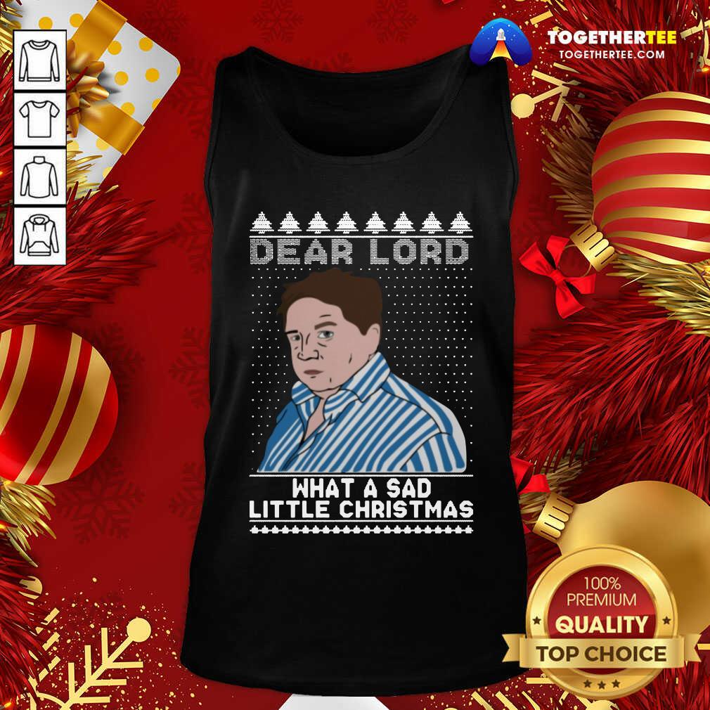 Cute Dear Lord What A Sad Little Christmas Shirt - Image 3