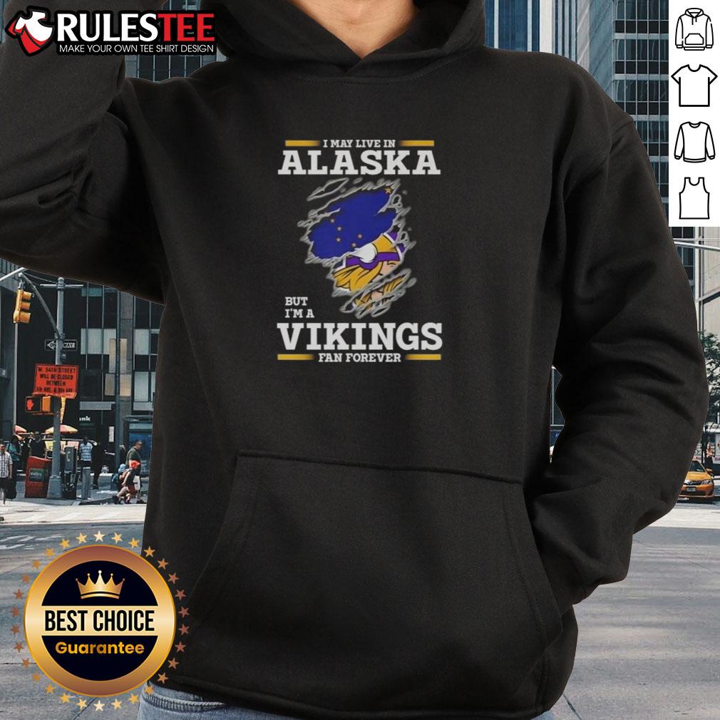 Nice I May Live In Alaska But I'm A Minnesota Vikings Fan Forever T-Shirt - Image 2