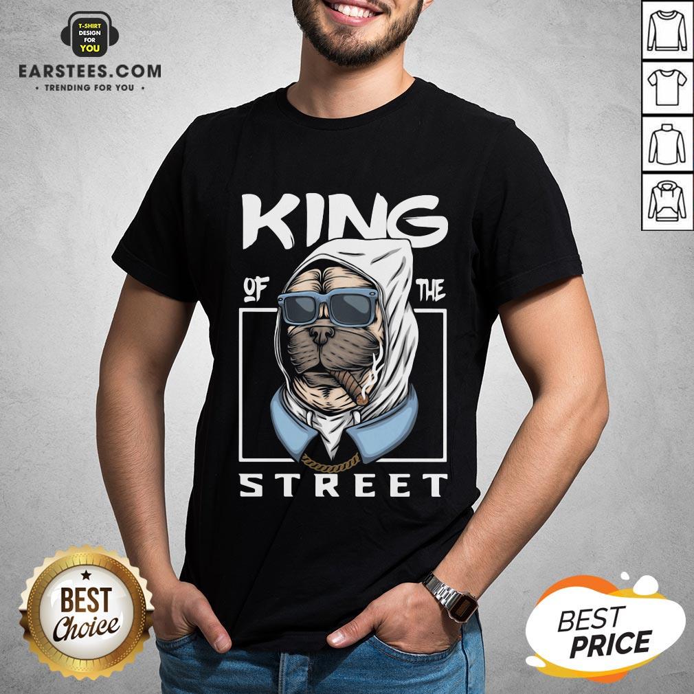 Funny King Of The Street Dog Shirt