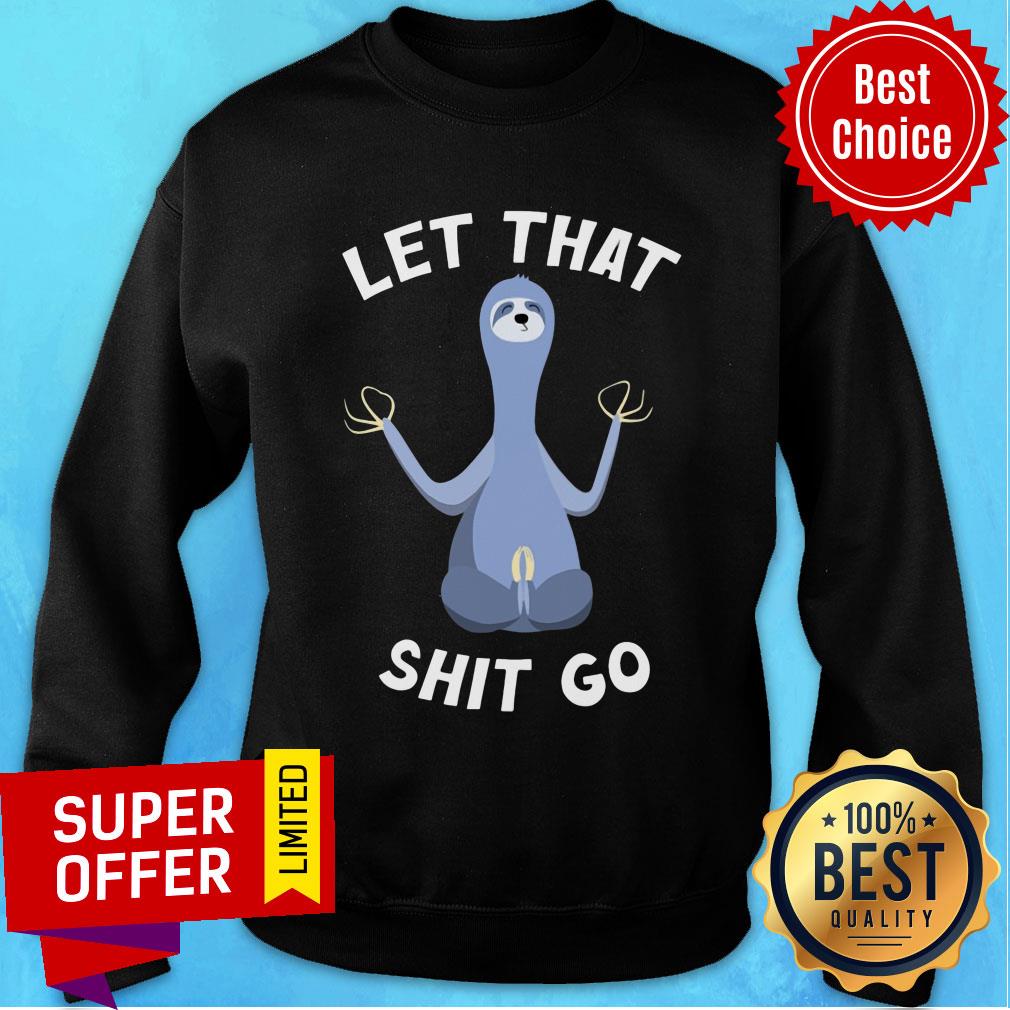 Let's That Shit Go Sloth Shirt - Image 3