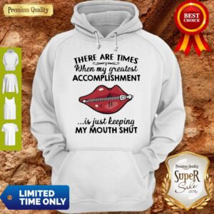 Alternative view of Perfect There Are Times When My Greatest Accomplishment Is Just Keeping My Mouth Shut Shirt