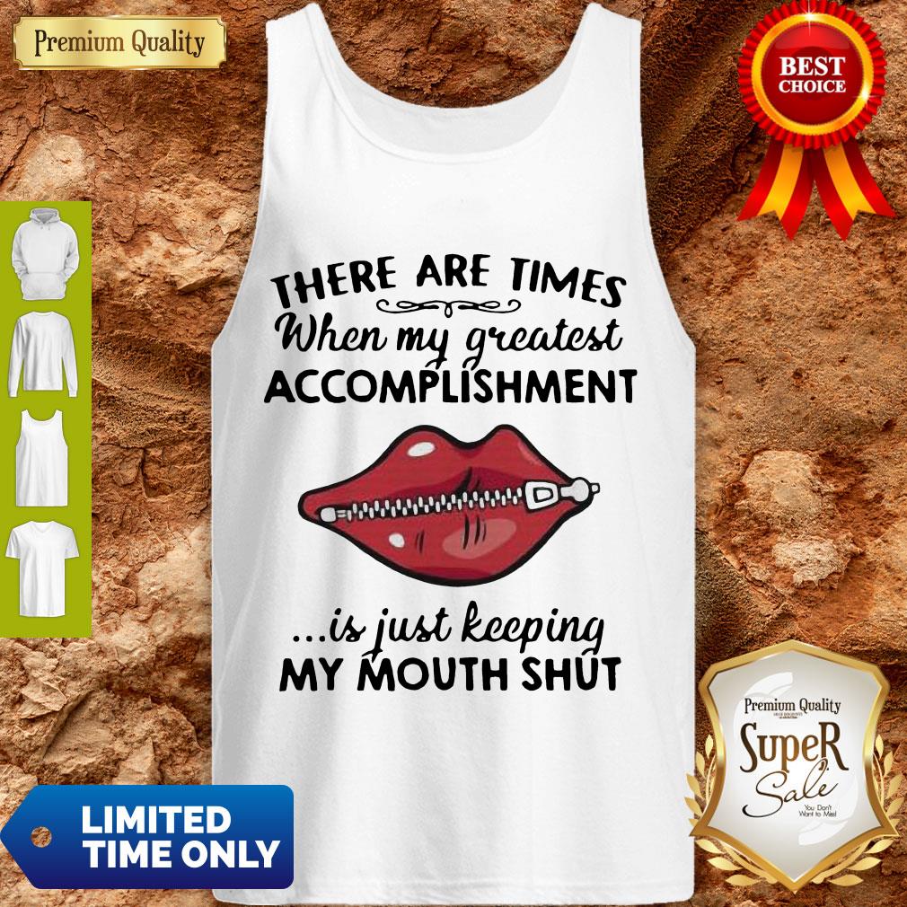Perfect There Are Times When My Greatest Accomplishment Is Just Keeping My Mouth Shut Shirt - Image 3