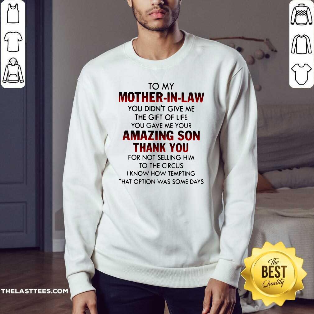 Top To My Mother In Law You Didn’t Give Me The Gift Of Life You Gave Me Your Amazing Son Thank You Shirt - Image 2