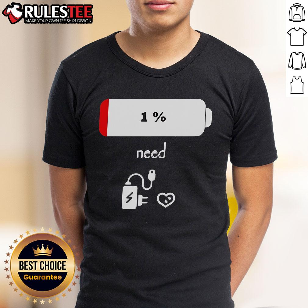 Good 1 Percent Battery Need To Recharge T-Shirt