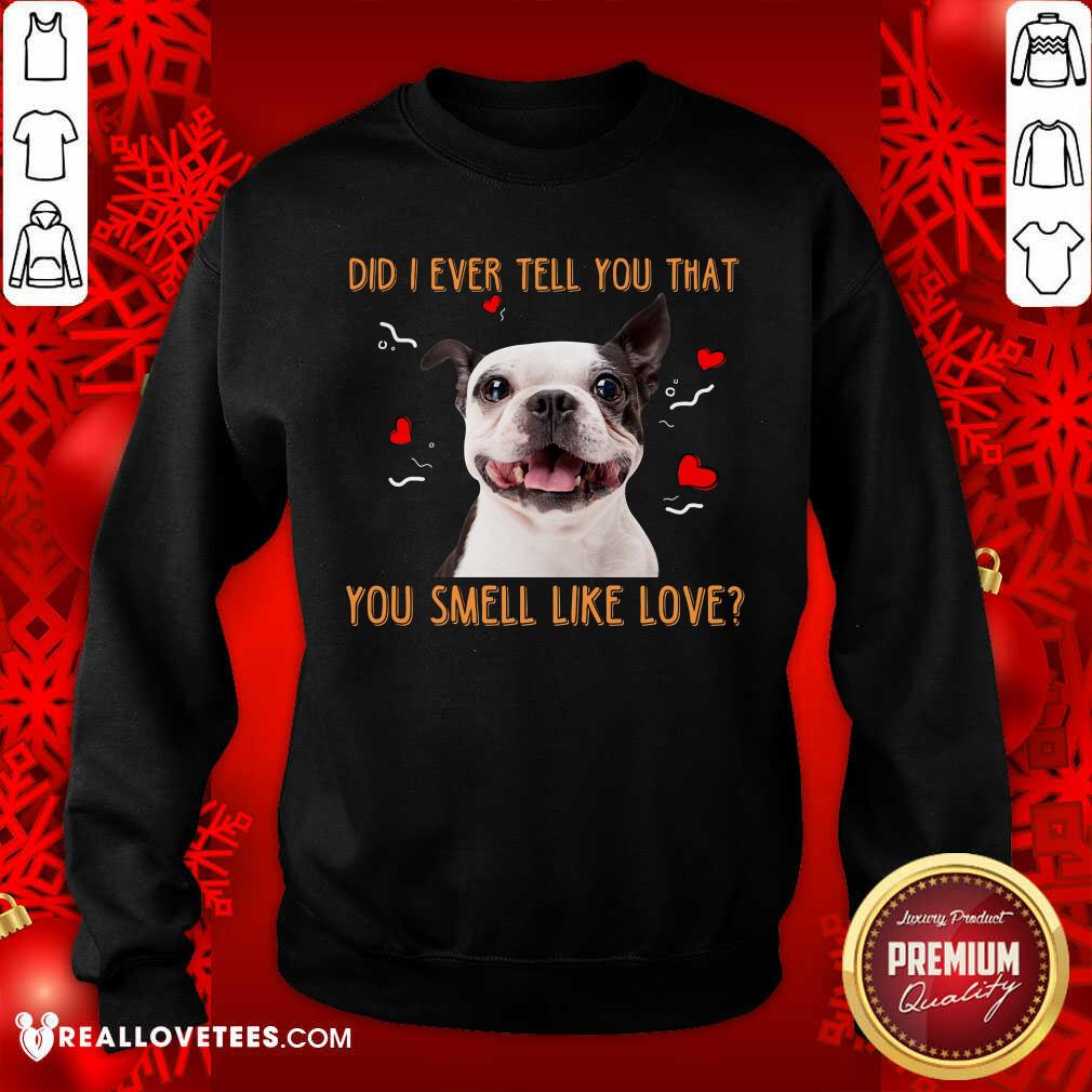 Boston Terrier Did I Ever Tell You That Shirt - Image 5