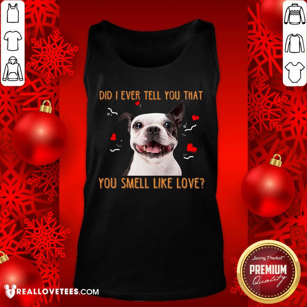 Boston Terrier Did I Ever Tell You That Shirt - Image 4