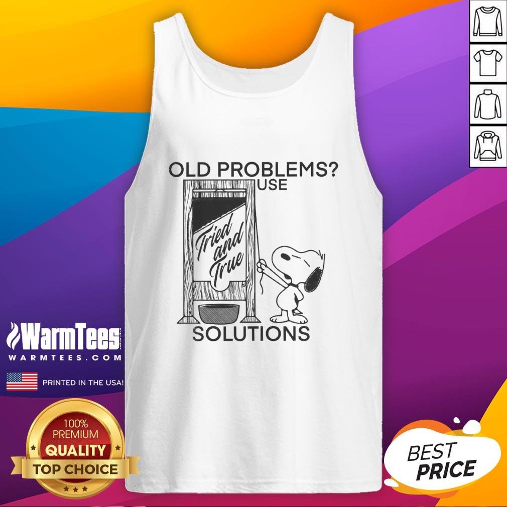 Good Snoopy Old Problems Use Tried And True Solutions Guillotine T-Shirt - Image 4