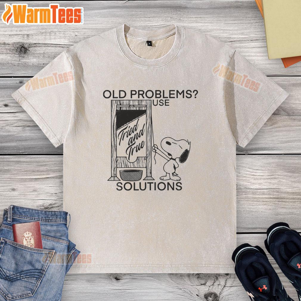 Good Snoopy Old Problems Use Tried And True Solutions Guillotine T-Shirt - Image 6