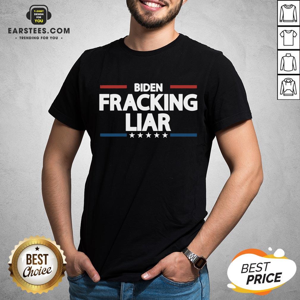 Original Biden Fracking Liar Stars Presidential Election Shirt