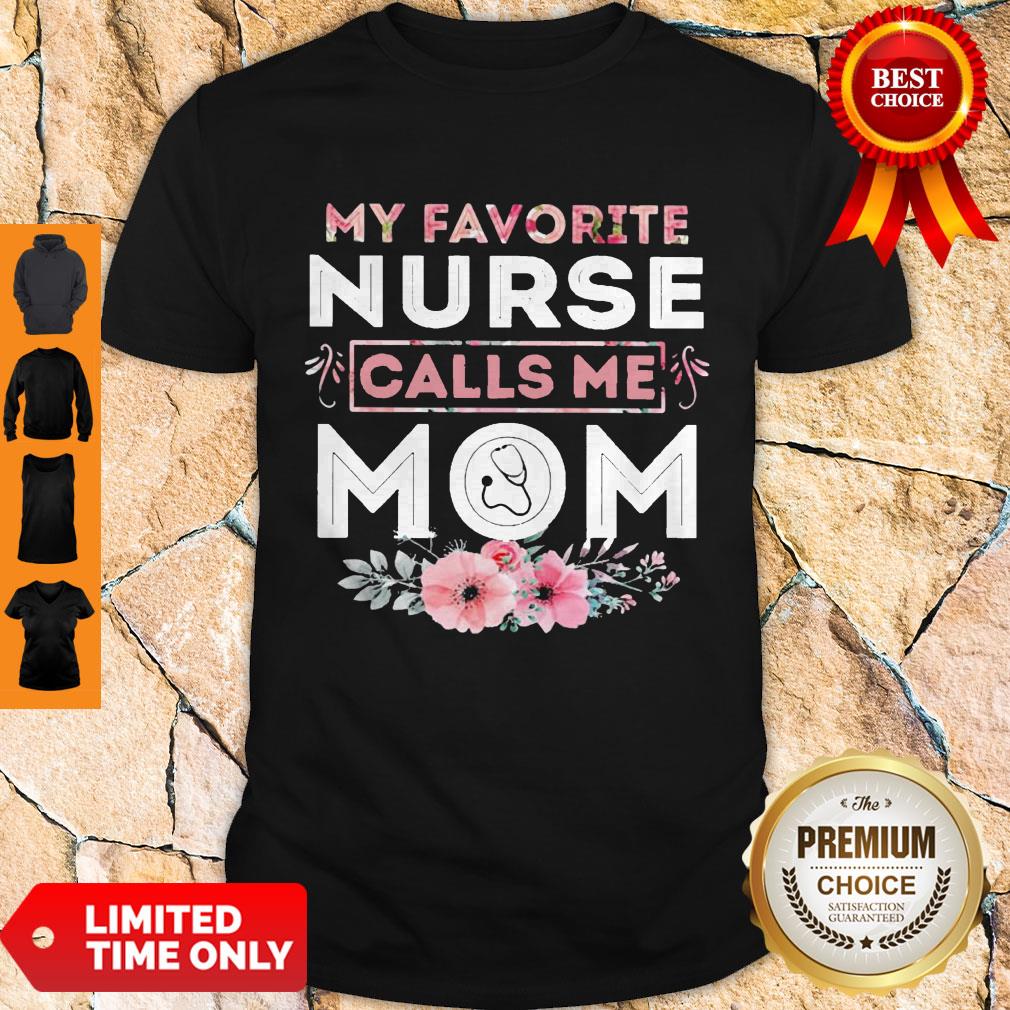Top Floral My Favorite Nurse Calls Me Mom Shirt