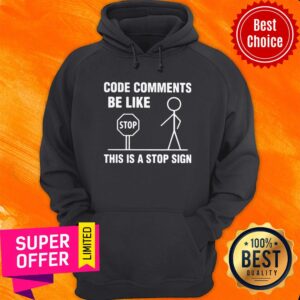 Alternative view of Awesome Code Comments Be Like This Is A Stop Sign Shirt