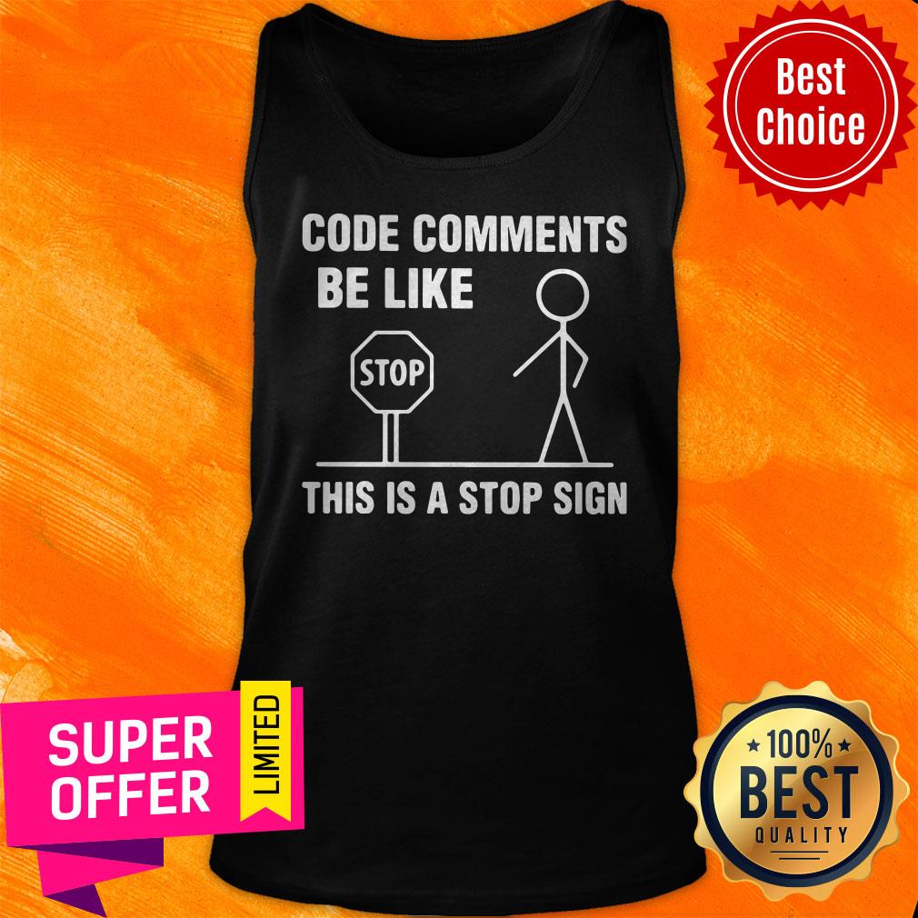 Awesome Code Comments Be Like This Is A Stop Sign Shirt - Image 4