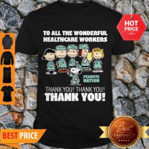 Premium The Peanuts To All The Wonderful Healthcare Workers Peanuts Nation Thank You Shirt