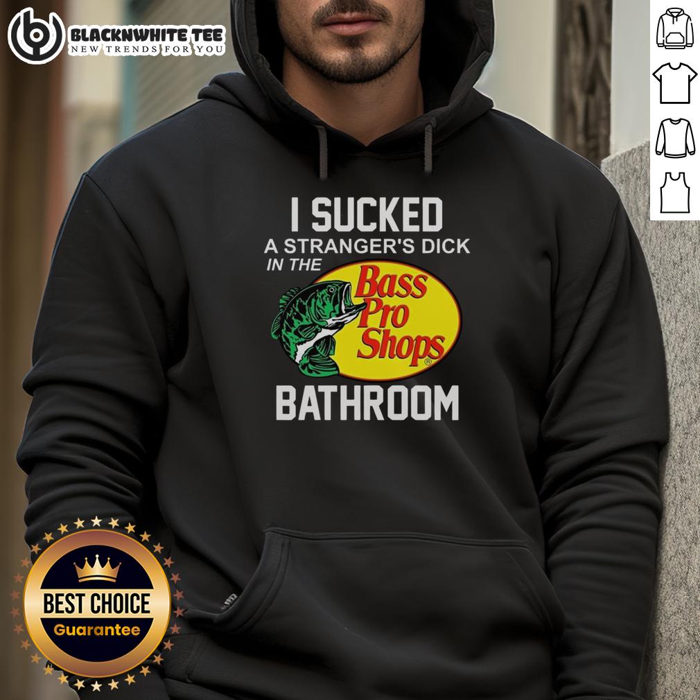 Awesome Bass Pro Shops I Sucked A Stranger's Dick In The Bathroom T-Shirt - Image 2