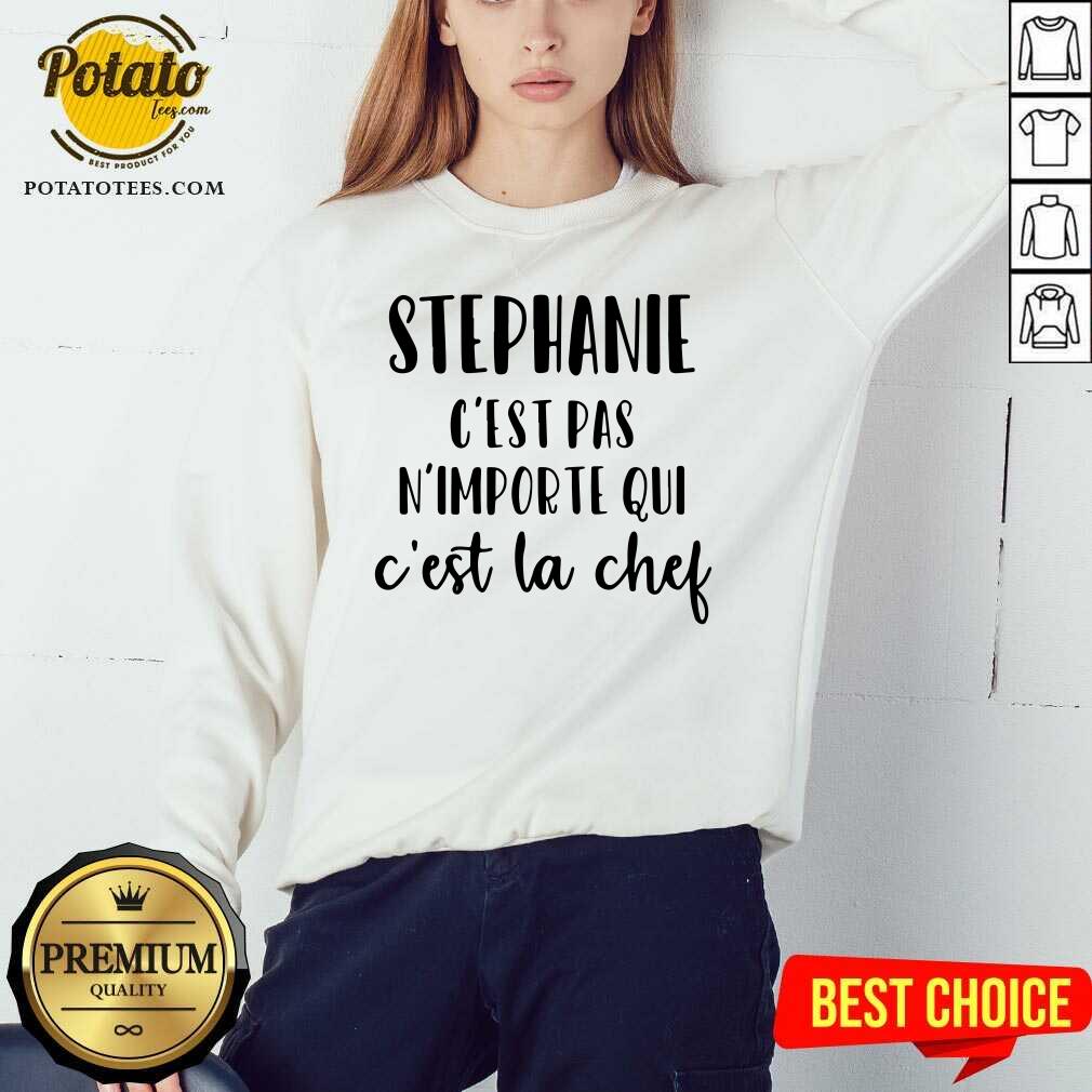 Stephanie C'Est Pas N'Importe Qui C'Est La Chef Shirt - Image 5