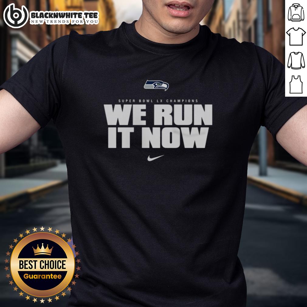 Top Seattle Seahawks Nike Super Bowl LX Champions We Run It Now T-Shirt