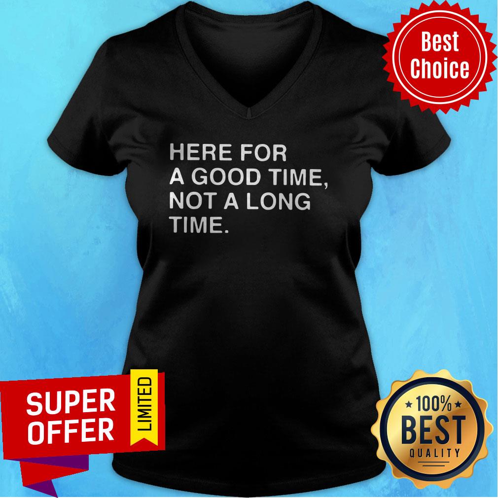 Awesome Here For A Good Time Not A Long Time Shirt - Image 4
