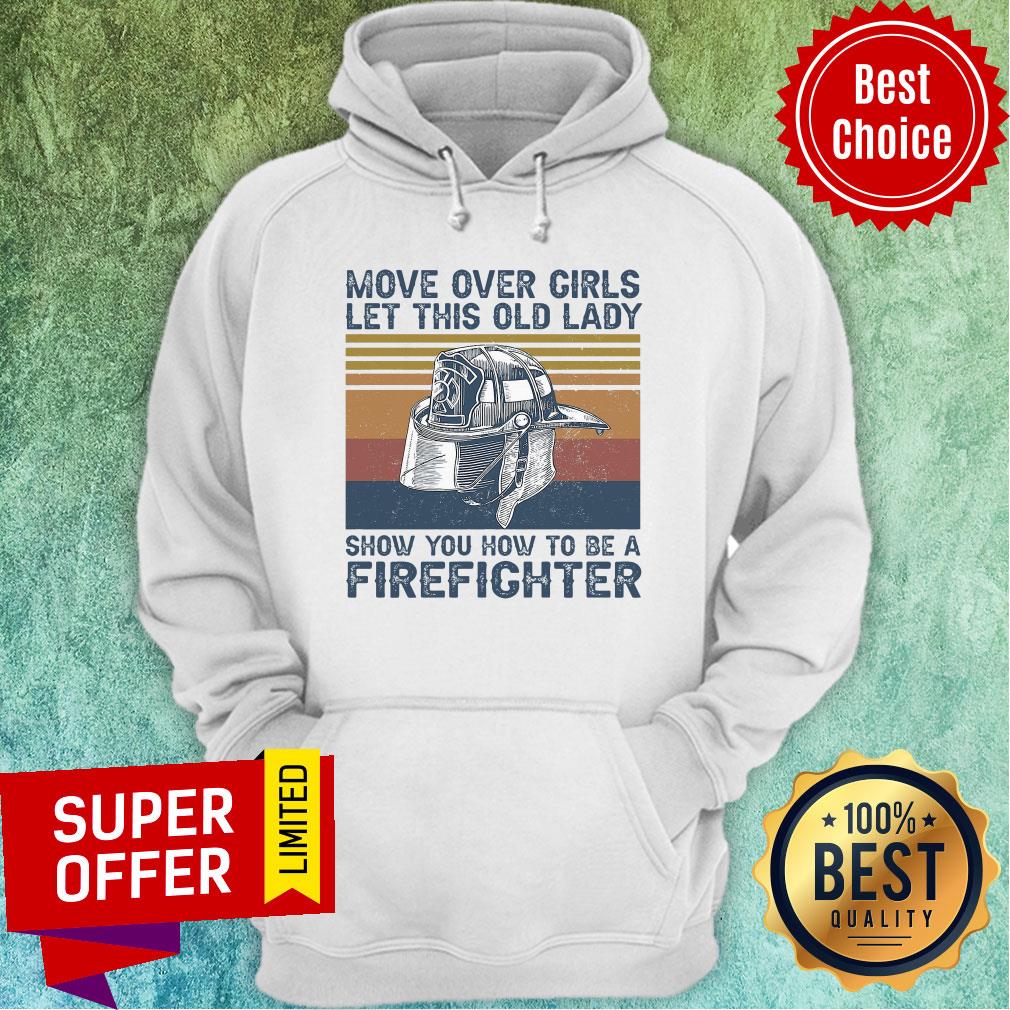 Official Move Over Girls Let This Old Lady Show You How To Be A Firefighter Shirt - Image 3