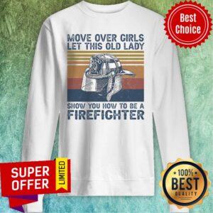 Alternative view of Official Move Over Girls Let This Old Lady Show You How To Be A Firefighter Shirt