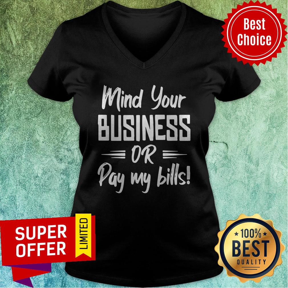 Premium Mind Your Business Or Pay My Bills Shirt - Image 4